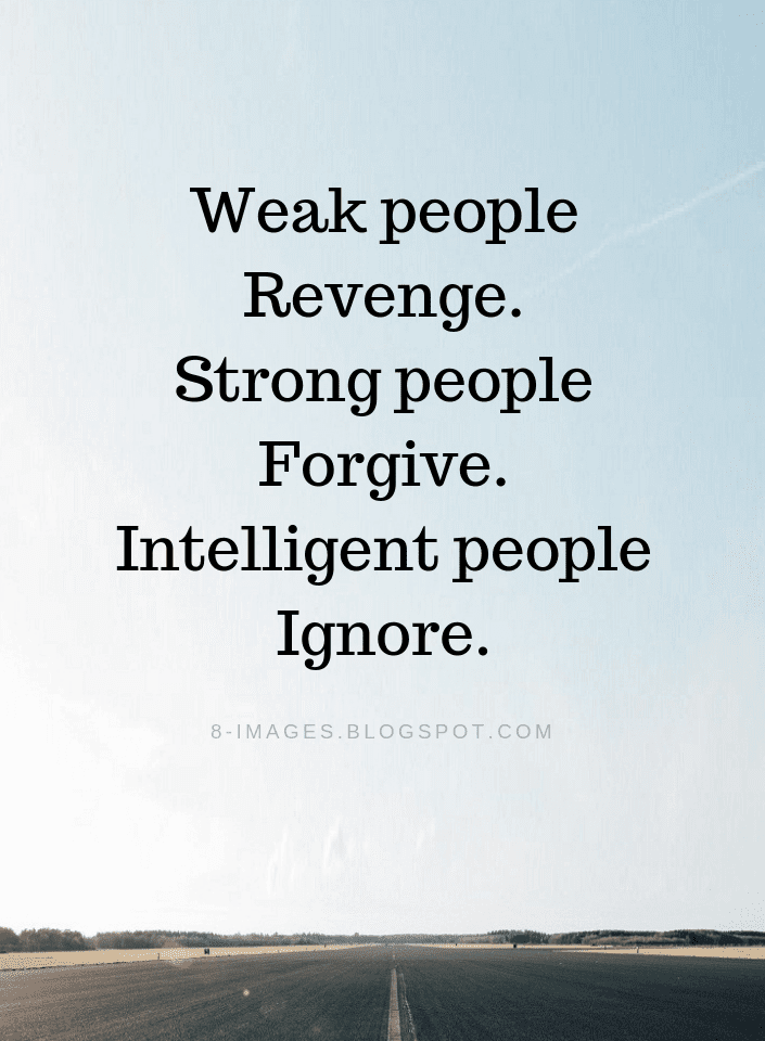 Quotes+Weak+people+Revenge.+Strong+people+Forgive.+Intelligent+people+Ignore.-min.png